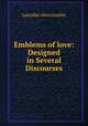 Emblems of love: Designed in Several Discourses, Lascelles Abercrombie 