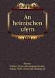 An heimischen ufern, Bloem, Walter. [from old catalog],Goerke, Franz, 1856- [from old catalog] ed 