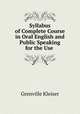 Syllabus of Complete Course in Oral English and Public Speaking for the Use ., Kleiser Grenville 