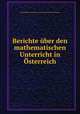 Berichte uber den mathematischen Unterricht in Osterreich, International Commission on the Teaching of Mathematics 