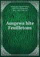 Ausgewahlte Feuilletons, Widmann, Joseph Viktor, 1842-1911,Widmann, Max, 1867-1946, ed 