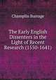 The Early English Dissenters in the Light of Recent Research (1550-1641), Champlin Burrage 