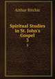 Spiritual Studies in St. John`s Gospel. 3, Arthur Ritchie 