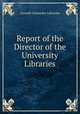 Report of the Director of the University Libraries, Cornell University Libraries 