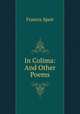 In Colima: And Other Poems, Francis Speir 