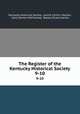 The Register of the Kentucky Historical Society. 9-10, Kentucky Historical Society, Jennie (Chinn ) Morton, Harry Vernon McChesney, Bayless Evans Hardin 