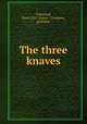 The three knaves, Greenleaf, Saul G,R.F. Fenno & Company, publisher 