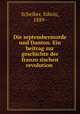 Die septembermorde und Danton. Ein beitrag zur geschichte der franzo?sischen revolution, Scheiber, Edwin, 1889- 