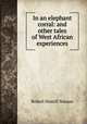 In an elephant corral: and other tales of West African experiences, Robert Hamill Nassau 