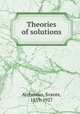 Theories of solutions, Arrhenius, Svante, 1859-1927 
