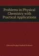 Problems in Physical Chemistry with Practical Applications, Edmund Brydges Rudhall Prideaux 