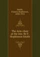 The Arm-chair at the Inn: By F. Hopkinson Smith, Smith, Francis Hopkinson, 1838-1915 