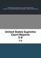 United States Supreme Court Reports. 5-8, United States Supreme Court, Walter Malins Rose, Lawyers Co -operative Publishing Company, LEXIS Law Publishing 