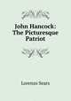 John Hancock: The Picturesque Patriot, Lorenzo Sears 