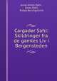 Cargador Sahl: Skildringer fra de gamles Liv i Bergensleden, Jonas Anton Dahl , Jonas Dahl, Ridley Borchgrevink 