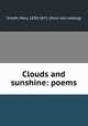 Clouds and sunshine: poems, Smyth, Mary, 1830-1872. [from old catalog] 