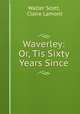 Waverley: Or, Tis Sixty Years Since, Walter Scott, Claire Lamont 