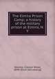The Elmira Prison Camp; a history of the military prison at Elmira, N.Y, Holmes, Clayton Wood, 1848- [from old catalog] 