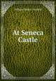 At Seneca Castle, William Walker Canfield 