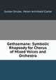 Gethsemane: Symbolic Rhapsody for Chorus of Mixed Voices and Orchestra, Gustav Strube, Helen Archibald Clarke 