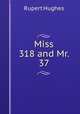 Miss 318 and Mr. 37, Rupert Hughes 