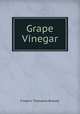 Grape Vinegar, Frederic Theodore Bioletti 