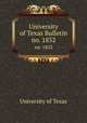 University of Texas Bulletin. no. 1852, University of Texas 