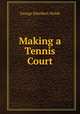 Making a Tennis Court, George Ethelbert Walsh 