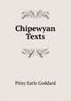 Chipewyan Texts, Goddard Pliny Earle 