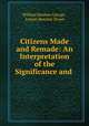 Citizens Made and Remade: An Interpretation of the Significance and ., William Reuben George , Lyman Beecher Stowe 
