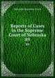 Reports of Cases in the Supreme Court of Nebraska. 89, Nebraska Supreme Court 