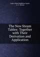 The New Steam Tables: Together with Their Derivation and Application, Cades Alfred Middleton Smith, A. G . Warren 