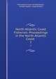 North Atlantic Coast Fisheries: Proceedings in the North Atlantic Coast .. 2, Permanent Court of Arbitration, United States, Great Britain 