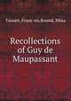 Recollections of Guy de Maupassant, Franc?ois Tassart 