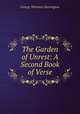 The Garden of Unrest: A Second Book of Verse, George Wheaton Harrington 