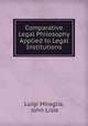 Comparative Legal Philosophy Applied to Legal Institutions, Luigi Miraglia, John Lisle 