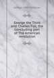 George the Third and Charles Fox, the concluding part of The American revolution, Trevelyan, George Otto, Sir, 1838-1928 