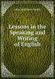Lessons in the Speaking and Writing of English., John Matthews Manly 