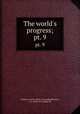 The world`s progress;. pt. 9, Delphian society. [from old catalog],Brennan, J. K., [from old catalog] ed 