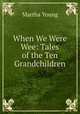 When We Were Wee: Tales of the Ten Grandchildren., Martha Young 
