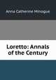 Loretto: Annals of the Century, Anna Catherine Minogue 