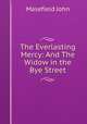The Everlasting Mercy: And The Widow in the Bye Street, Masefield John 