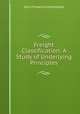Freight Classification: A Study of Underlying Principles, John Frederick Strombeck 