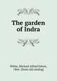 The garden of Indra, White, Michael Alfred Edwin, 1866- [from old catalog] 