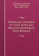 Heureuse; comedie en trois actes par Maurice Hennequin & Paul Bilhaud, Hennequin, Maurice, 1863-1926,Bilhaud, Paul, 1854-1933 
