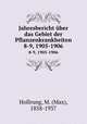 Jahresbericht ber das Gebiet der Pflanzenkrankheiten. 8-9, 1905-1906, Hollrung, M. (Max), 1858-1937 