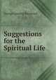 Suggestions for the Spiritual Life, George Lansing Raymond 