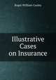 Illustrative Cases on Insurance, Cooley, Roger William, 1859-1931 
