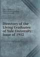 Directory of the Living Graduates of Yale University: Issue of 1912, Yale University , Edwin Rogers Embree , Yale University 