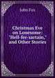 Christmas Eve on Lonesome: "Hell-fer-sartain," and Other Stories, Fox John 